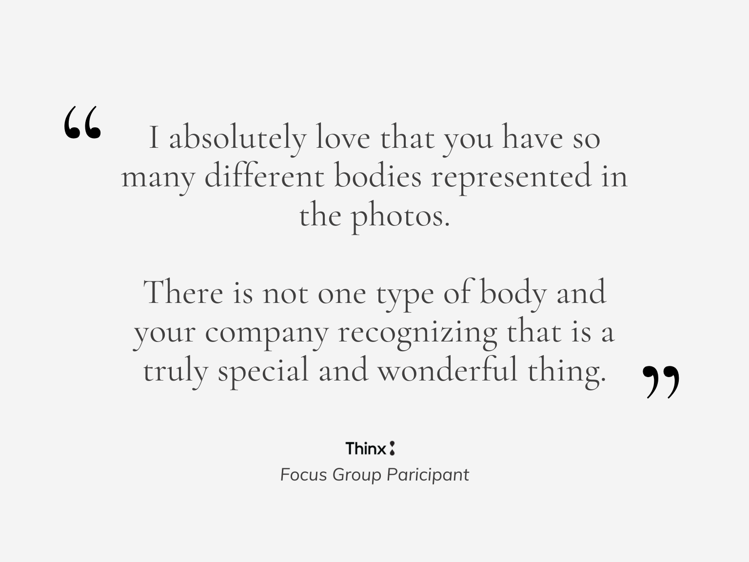 Positive feedback on diverse model casting from a focus group participant, praising the representation of different body types.